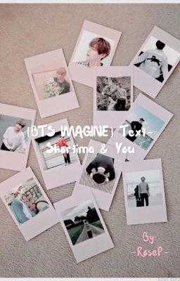 Đọc Truyện •[BTS IMAGINE] Text-Shortima & You• - Truyen2U.Net