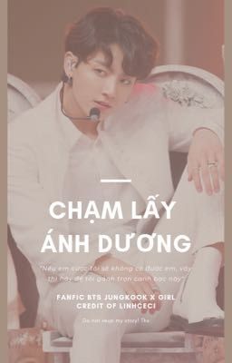 Đọc Truyện [BTS JUNGKOOK x GIRL] CHẠM LẤY ÁNH DƯƠNG - Truyen2U.Net