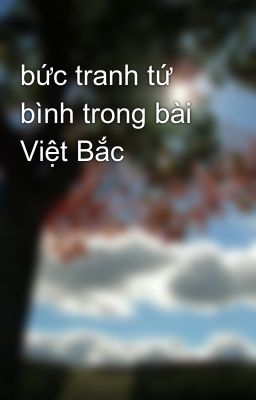 bức tranh tứ bình trong bài Việt Bắc