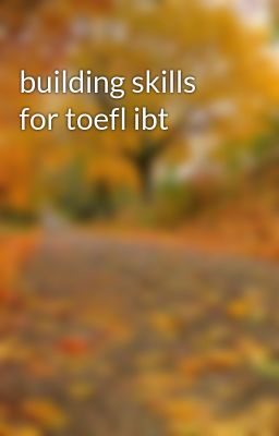 Đọc Truyện building skills for toefl ibt - Truyen2U.Net