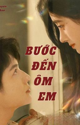 Đọc Truyện BƯỚC ĐẾN ÔM EM - Truyen2U.Net