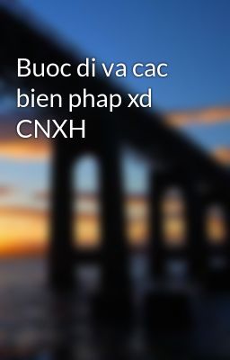 Buoc di va cac bien phap xd CNXH