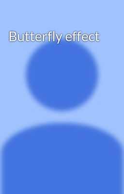 Đọc Truyện Butterfly effect - Truyen2U.Net