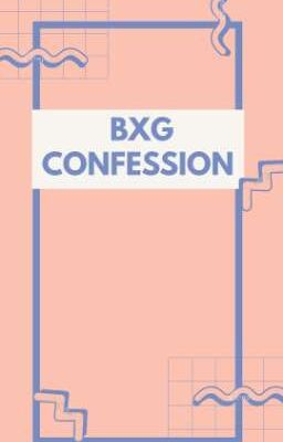 BXG FICDOM CONFESSION. 