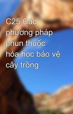 Đọc Truyện C25.Các phương pháp phun thuốc hóa học bảo vệ cây trồng - Truyen2U.Net