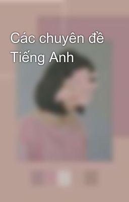 Các chuyên đề Tiếng Anh