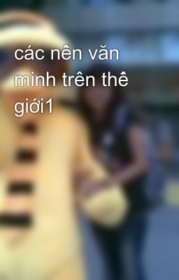 các nền văn minh trên thế giới1