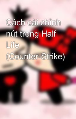 Cách cài chỉnh nút trong Half Life (Counter-Strike)