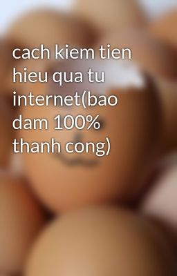 cach kiem tien hieu qua tu internet(bao dam 100% thanh cong)