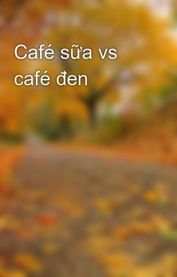 Café sữa vs café đen