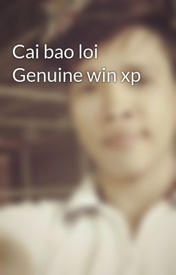 Đọc Truyện Cai bao loi Genuine win xp - Truyen2U.Net