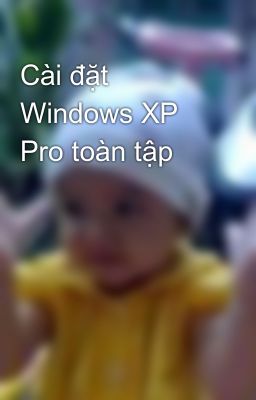 Cài đặt Windows XP Pro toàn tập