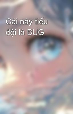 Cái này tiểu đội là BUG