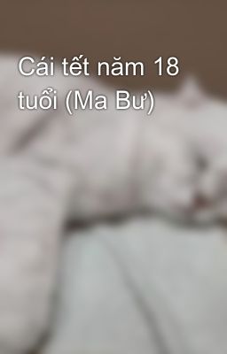 Cái tết năm 18 tuổi (Ma Bư)