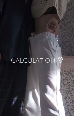 Đọc Truyện Calculation♡ - Truyen2U.Net