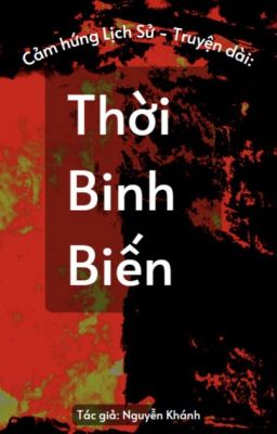 Cảm hứng Lịch Sử - Truyện dài: Thời Binh Biến