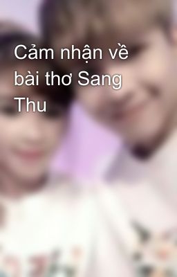 Đọc Truyện Cảm nhận về bài thơ Sang Thu - Truyen2U.Net