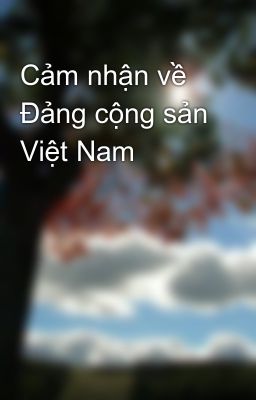 Cảm nhận về Đảng cộng sản Việt Nam