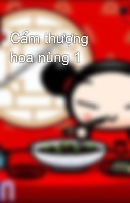 Cẩm thượng hoa nùng 1