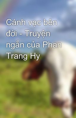 Đọc Truyện Cánh vạc bên đời - Truyện ngắn của Phan Trang Hy - Truyen2U.Net
