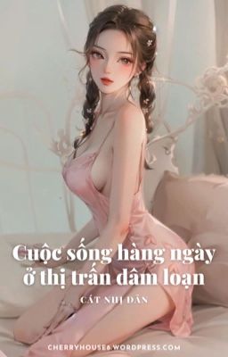 [CAO H - HOÀN] Cuộc sống hằng ngày ở thị trấn