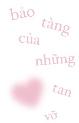 caprhy; bảo tàng của những trái tim tan vỡ