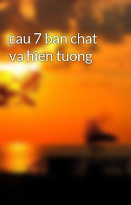 Đọc Truyện cau 7 ban chat va hien tuong - Truyen2U.Net