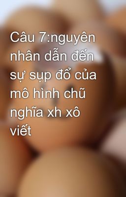 Đọc Truyện Câu 7:nguyên nhân dẫn đến sự sụp đổ của mô hình chũ nghĩa xh xô viết - Truyen2U.Net