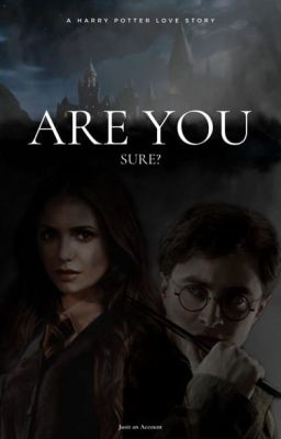 Cậu chắc chứ? (Chuyện tình chàng Harry Potter)