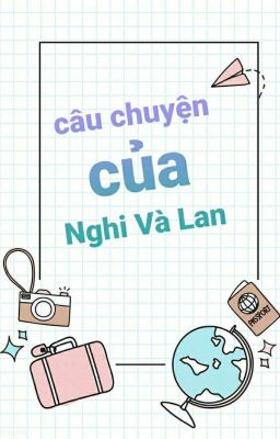 Đọc Truyện Câu Chuyện Của Nghi Và Lan - Truyen2U.Net