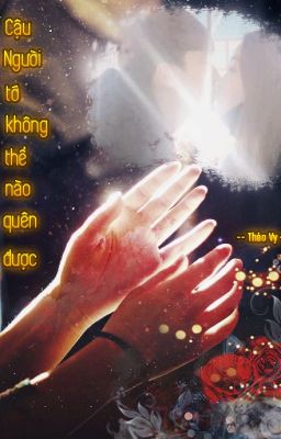 Cậu - Người tớ không thể nào quên được!