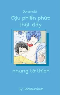 Cậu Phiền Phức Thật Đấy Nhưng Tớ Thích (Đam-Huấn)