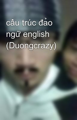 cấu trúc đảo ngữ english (Duongcrazy)