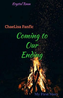 Đọc Truyện [Chaelisa] Coming to Our Ending - Truyen2U.Net