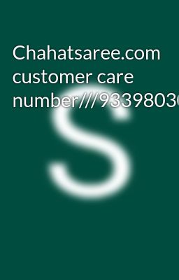 Chahatsaree.com customer care number///9339803022//8276965869//