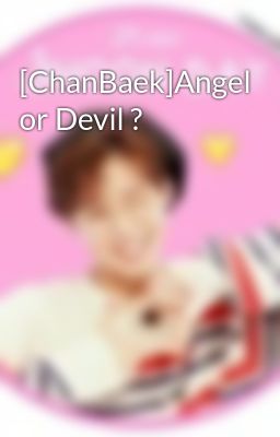 [ChanBaek]Angel or Devil ?