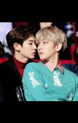 [Chanbaek Fanfic] Yêu em theo cách của anh