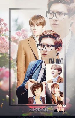 [ChanBaek][Trans Fic] I'm not following you!