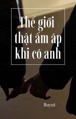 [Chanbin] Thế giới thật ấm áp khi có anh