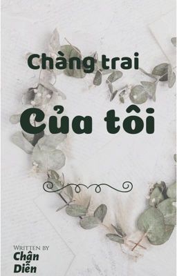 Đọc Truyện Chàng trai của tôi - Truyen2U.Net