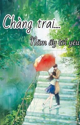 Đọc Truyện Chàng trai năm ấy tôi yêu  - Truyen2U.Net