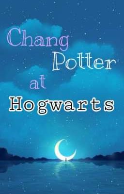 ChangPotter at Hogwarts