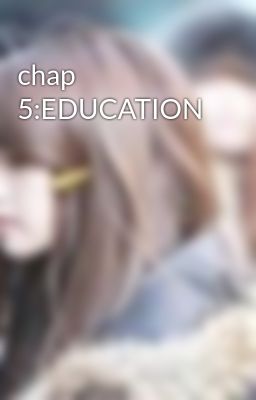 chap 5:EDUCATION
