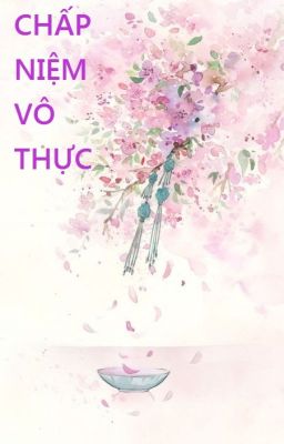 Đọc Truyện CHẤP NIỆM VÔ THỰC - Truyen2U.Net