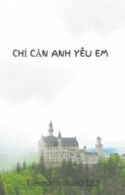 CHỈ CẦN ANH YÊU EM