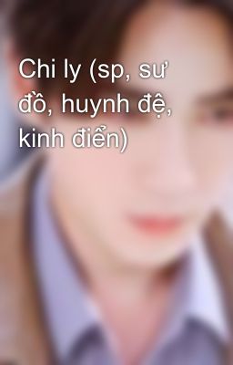 Chi ly (sp, sư đồ, huynh đệ, kinh điển)