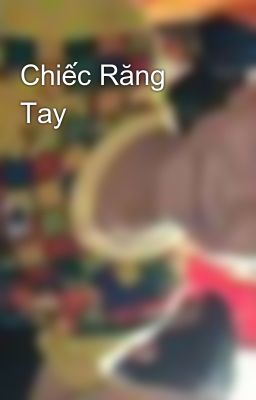 Chiếc Răng Tay