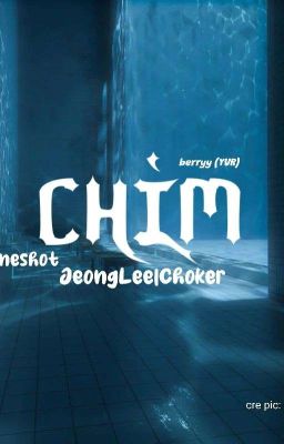 Chìm • JeongLee|Choker|Oneshot
