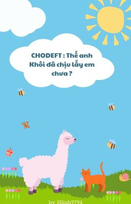 CHODEFT : Thế anh Khôi đã chịu lấy em chưa ?