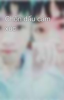 Chôn dấu cảm xúc 🌱